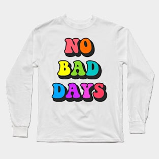 NO BAD DAYZZZ Long Sleeve T-Shirt